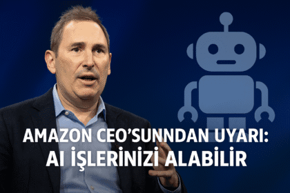 Amazon CEO’sundan Uyarı: AI İşlerinizi Alabilir